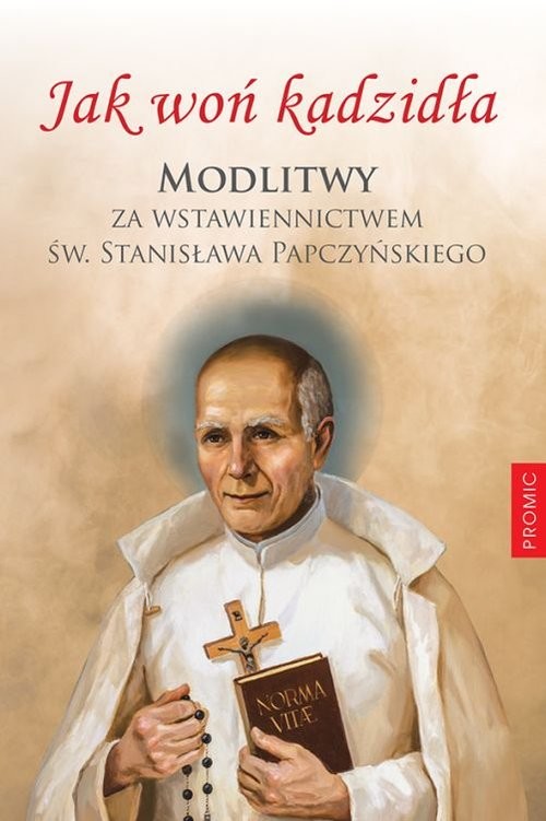 okładka Jak woń kadzidła Modlitwy za wstawiennictwem św Stanisława Papczyńskiego książka | Wałaszek Józef