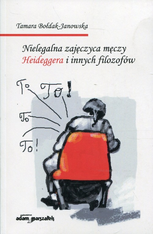 okładka Nielegalna zajęczyca męczy Heideggera i innych filozofów książka | Bołdak-Janowska Tamara