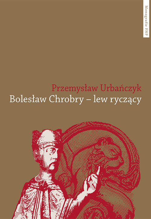 okładka Bolesław Chrobry - lew ryczący książka | Przemysław Urbańczyk