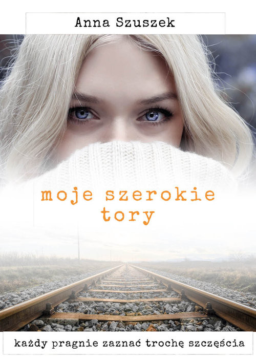 okładka Moje szerokie tory książka | Anna Szuszek