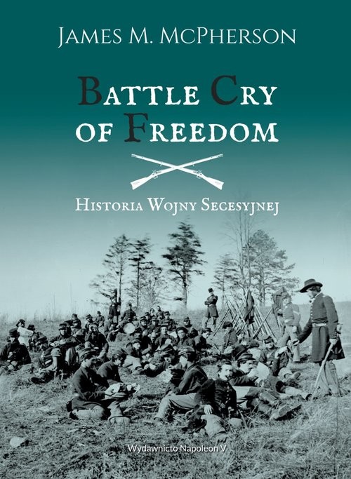 okładka Battle Cry of Freedom Historia wojny secesyjnej książka | McPherson JamesM.
