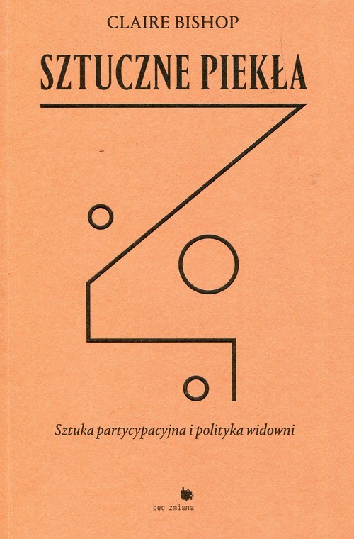 okładka Sztuczne piekła Sztuka partycypacyjna i polityka widowni książka | Claire Bishop