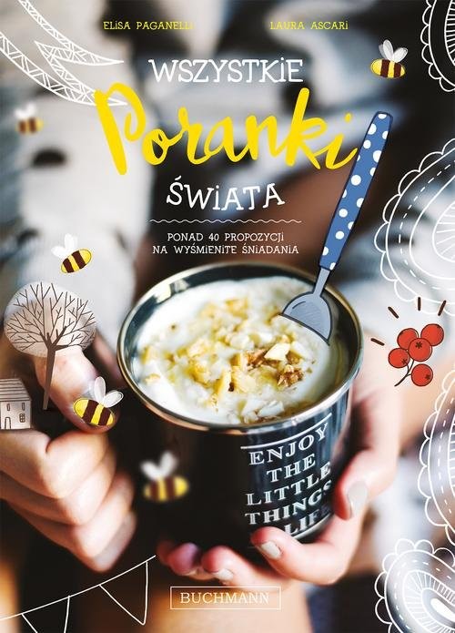 okładka Wszystkie poranki świata Ponad 40 propozycji na wyśmienite śniadania książka | Laura Ascari, Elisa Paganelli