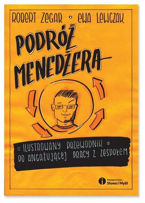 okładka Podróż menedżera Ilustrowany przewodnik po angażującej pracy z zespołem książka | Ewa Lewczak, Robert Zegar