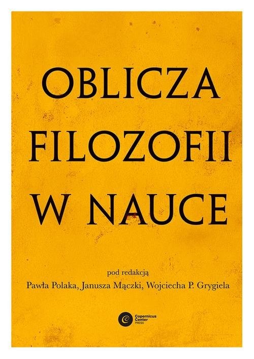 okładka Oblicza filozofii w nauce Księga pamiątkowa z okazji 80. urodzin Michała Hellera książka | Opracowanie zbiorowe