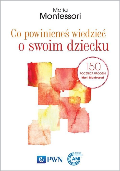 okładka Co powinieneś wiedzieć o swoim dziecku książka | Maria Montessori