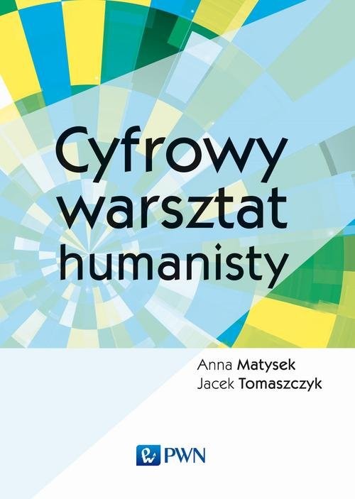 okładka Cyfrowy warsztat humanisty książka | Jacek Tomaszczyk