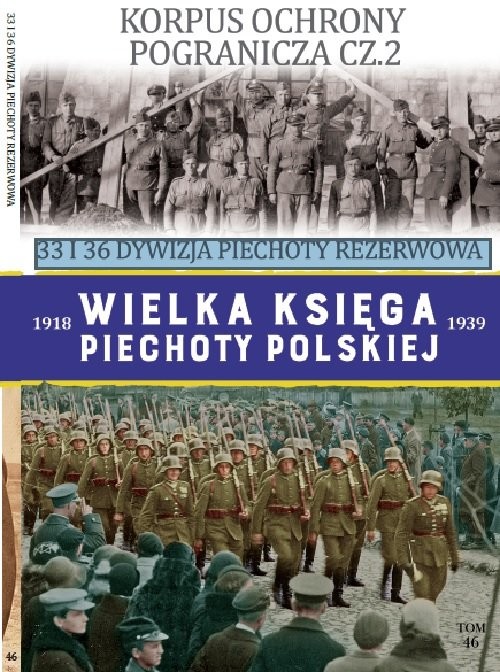 okładka Wielka Księga Piechoty Polskiej Tom 46 33 i 36 DYWIZJA PIECHOTY REZERWOWA książka