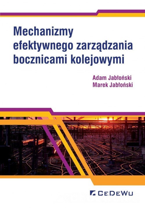okładka Mechanizmy efektywnego zarządzania bocznicami kolejowymi książka | Adam Jabłoński, Marek Jabłoński
