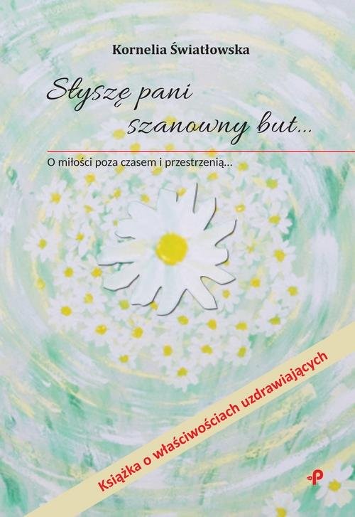 okładka Słyszę pani szanowny but… O miłości poza czasem i przestrzenią książka | Światłowska Kornelia