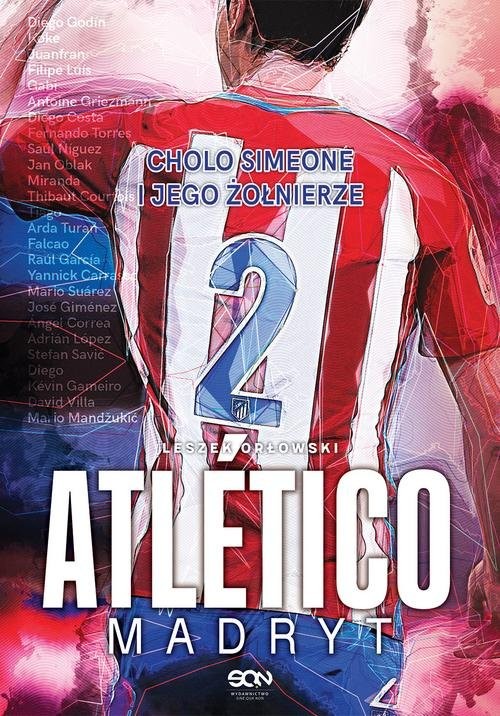 okładka Atlético Madryt Cholo Simeone i jego żołnierze książka | Leszek Orłowski