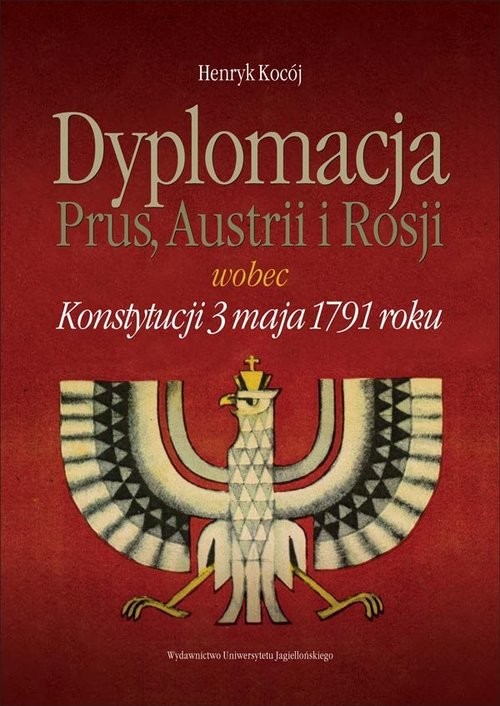 okładka Dyplomaci Prus, Austrii i Rosji wobec Konstytucji 3 maja 1791 roku książka | Kocój Henryk