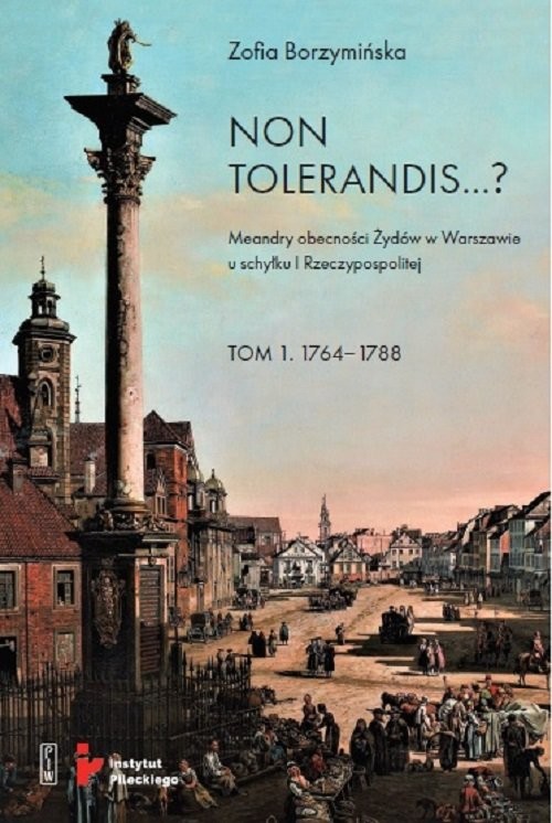 okładka Non Tolerandis ...? Tom 1 i 2 Meandry obecności Żydów w Warszawie u schyłku I Rzeczypospolitej książka | Z. Borzymińska