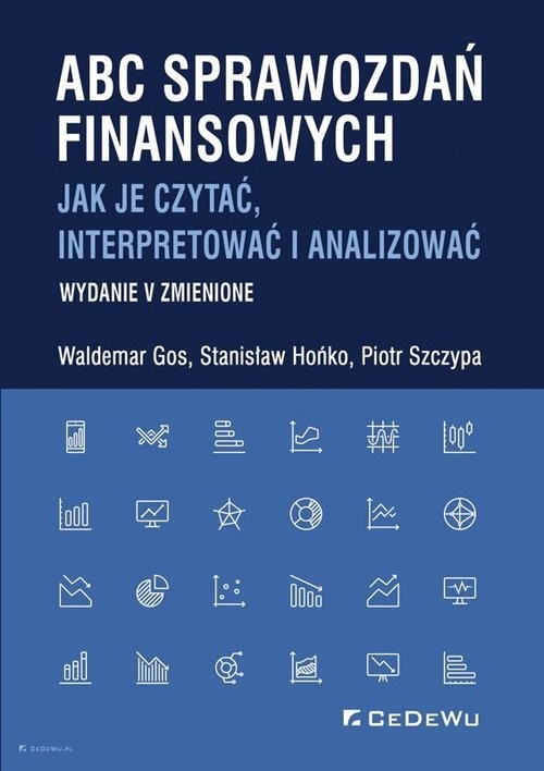 okładka ABC sprawozdań finansowych. Jak je czytać, interpretować i analizować książka | Waldemar Gos, Stanisław Hońko, Piotr Szczypa