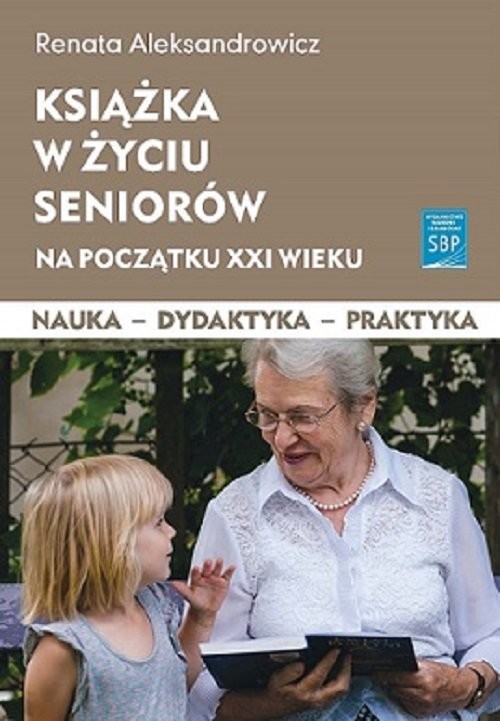 okładka Książka w życiu seniorów na początku XXI wieku książka | Aleksandrowicz R.