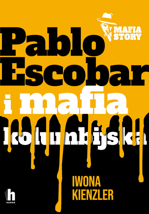 okładka Pablo Escobar i mafia kolumbijska. Mafia story książka | Iwona Kienzler