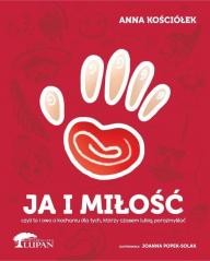 okładka Ja i miłość książka | Anna Kościołek, Joanna Popek-Solak