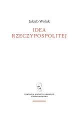okładka Idea rzeczypospolitej książka | Wolak Jakub
