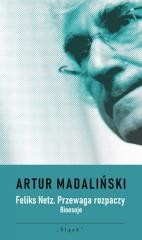 okładka Feliks Netz. Przewaga rozpaczy. Bioeseje książka | Artur Madaliński