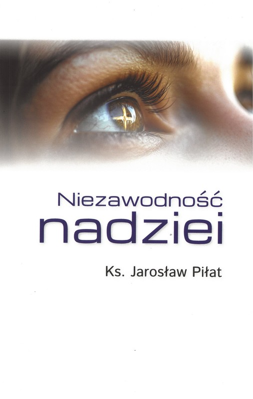 okładka Niezawodność nadziei książka | Ks. Jarosław Piłat