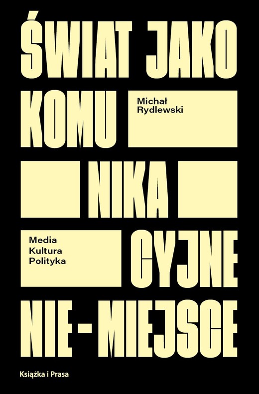 okładka Świat jako komunikacyjne nie-miejsce. Media kultura polityka książka | Rydlewski Michał