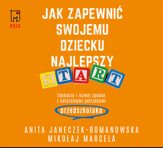 okładka Jak zapewnić swojemu dziecku najlepszy start audiobook | MP3 | Anita Janeczek-Romanowska, Mikołaj Marcela