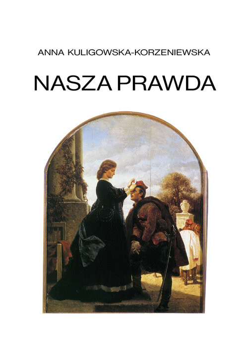 okładka Nasza prawda Antologia dramatów o powstaniu styczniowym książka