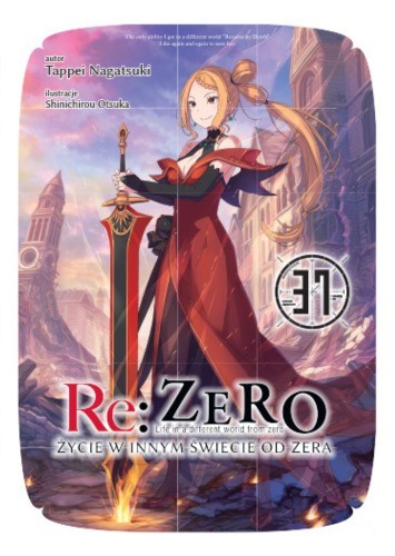 okładka Re: Zero. Życie w innym świecie od zera. Light Novel. Tom 37 książka