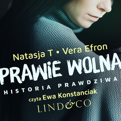 okładka Prawie wolna. Historia prawdziwa. Tom 2 audiobook | MP3 | Vera Efron, Natasja T.