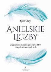 okładka Anielskie liczby. Wiadomości ukryte w przesłaniu.. książka | Kyle Gray