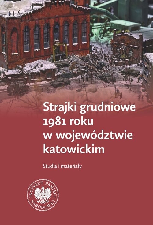 okładka Strajki grudniowe 1981 roku w województwie katowickim Studia i materiały książka