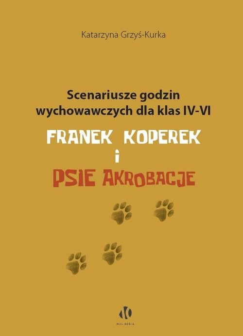 okładka Scenariusze godzin wychowawczych dla klas IV-VI. Franek Koperek i psie akrobacje książka