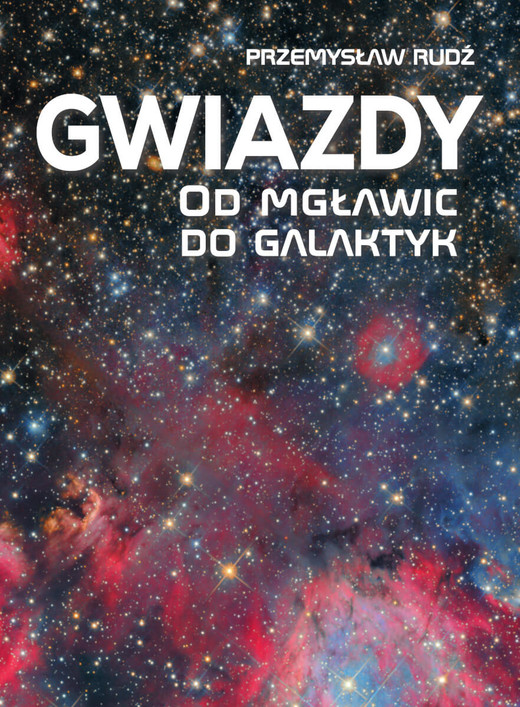 okładka Gwiazdy. Od mgławic do galaktyk książka | Rudź Przemysław