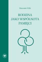 okładka Rodzina jako wspólnota pamięci książka | Sławomir Wilk