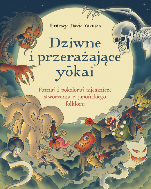 okładka Dziwne i przerażające yōkai. Poznaj i pokoloruj tajemnicze stworzenia z japońskiego folkloru książka | Opracowanie zbiorowe