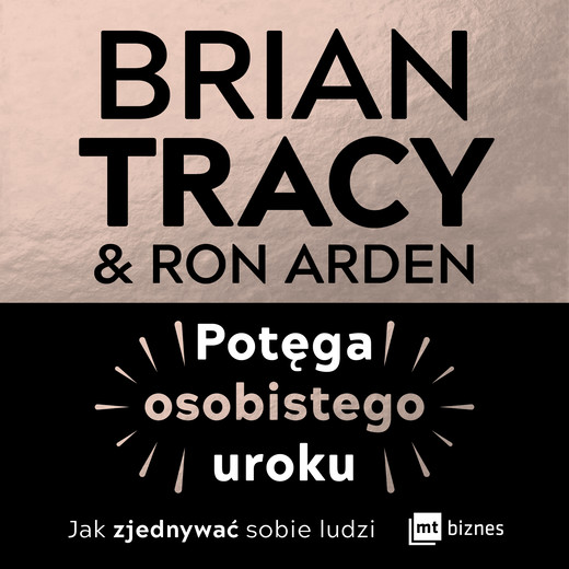 okładka Potęga osobistego uroku. Jak zjednywać sobie ludzi audiobook | MP3 | Brian Tracy, Ron Arden