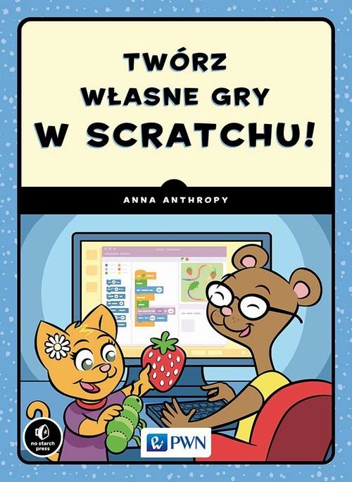 okładka Twórz własne gry w Scratchu! ebook | epub, mobi | Anna Anthropy