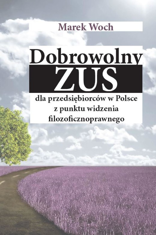 okładka Dobrowolny ZUS dla przedsiębiorców w Polsce z punktu widzenia filozoficznoprawnego ebook | pdf | Marek Woch