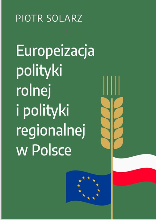 okładka Europeizacja polityki rolnej i polityki regionalnej w Polsce w latach 2004-2019 ebook | pdf | Piotr Solarz