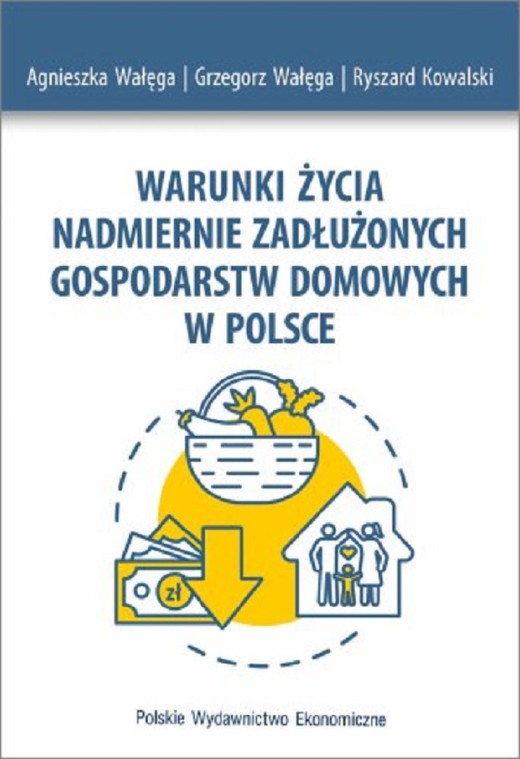 okładka Warunki życia nadmiernie zadłużonych gospodarstw domowych w Polsce ebook | pdf | Agnieszka Wałęga, Grzegorz Wałęga