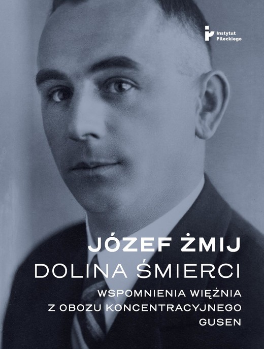 okładka Dolina Śmierci. Wspomnienia więźnia z obozu koncentracyjnego Gusen ebook | epub, mobi | Józef Żmij