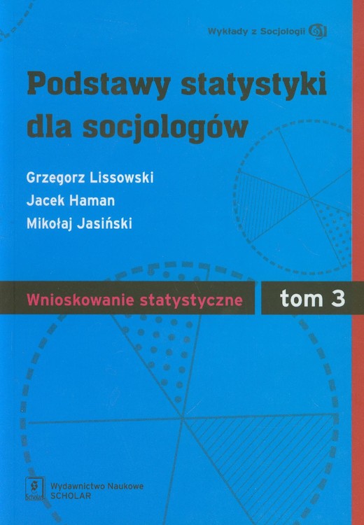 okładka Podstawy statystyki dla socjologów Tom 3 Wnioskowanie statystyczne ebook | pdf | Grzegorz Lissowski, Jacek Haman, Mikołaj Jasiński