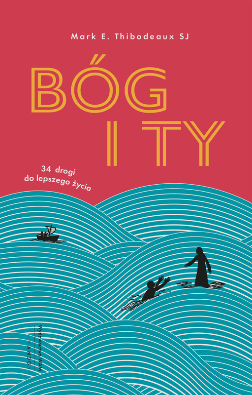 okładka Bóg i Ty. 34 drogi do lepszego życia wyd. 2 książka | Thibodeaux MarkE.SJ