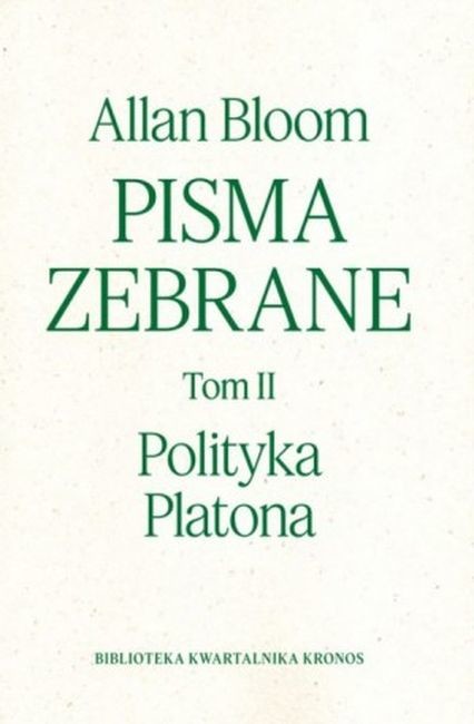 okładka Polityka Platona. Pisma zebrane. Tom 2 książka | Allan Bloom