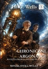 okładka Miniklasyka. Chroniczni argonauci książka | Herbert George Wells