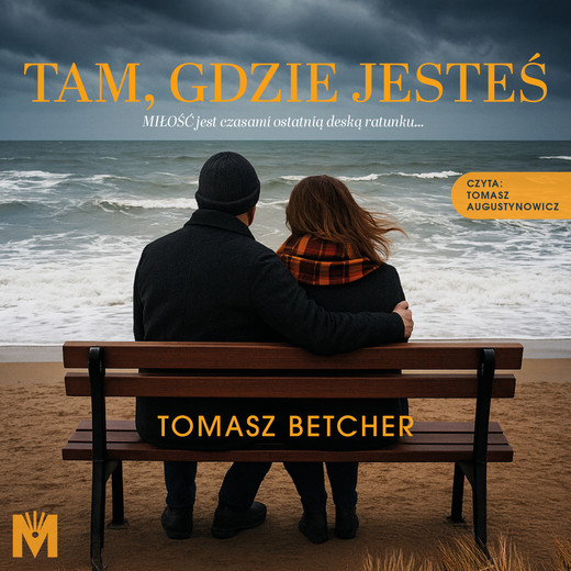 okładka Tam, gdzie jesteś audiobook | MP3 | Tomasz Betcher