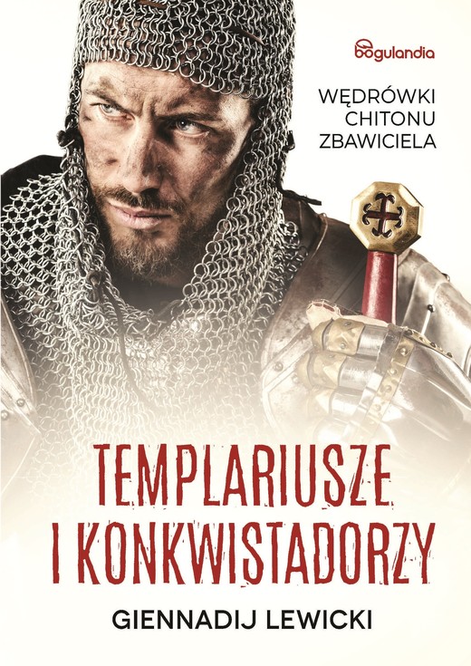 okładka Templariusze i konkwistadorzy Wędrówki Chitonu Zbawiciela ebook | epub, mobi | Gennadij Lewicki