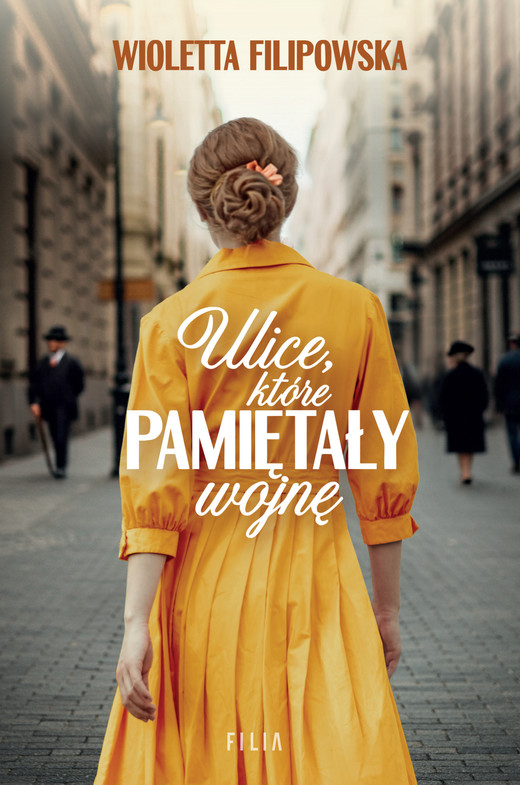okładka Ulice, które pamiętały wojnę książka | Wioletta Filipowska