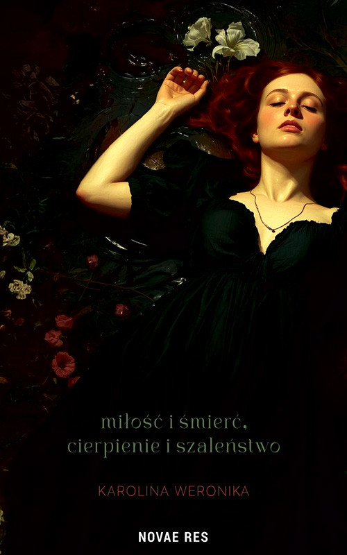 okładka Miłość i śmierć, cierpienie i szaleństwo książka | Karolina Weronika