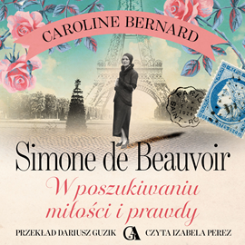 okładka Simone de Beauvoir. W poszukiwaniu miłości i prawdy audiobook | MP3 | Caroline Bernard